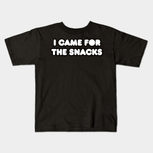 I Came for the Snacks Kids T-Shirt